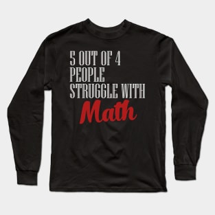 Struggle with math Long Sleeve T-Shirt